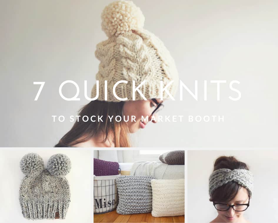 7 Quick Knits To Stock Your Market Booth - click for these fast and fun knitting patterns to stock your booth and your shop with this fall! #knittingpatterns #marketprep